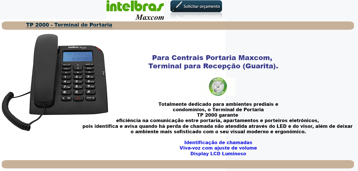 Telefone Terminal de Portaria Maxcom TP 2000 / TP 500 / TC 60 ID prediais e condomínios, o Terminal de Portaria TP 2000 garante eficiência na comunicação entre portaria, apartamentos e porteiros eletrônicos.