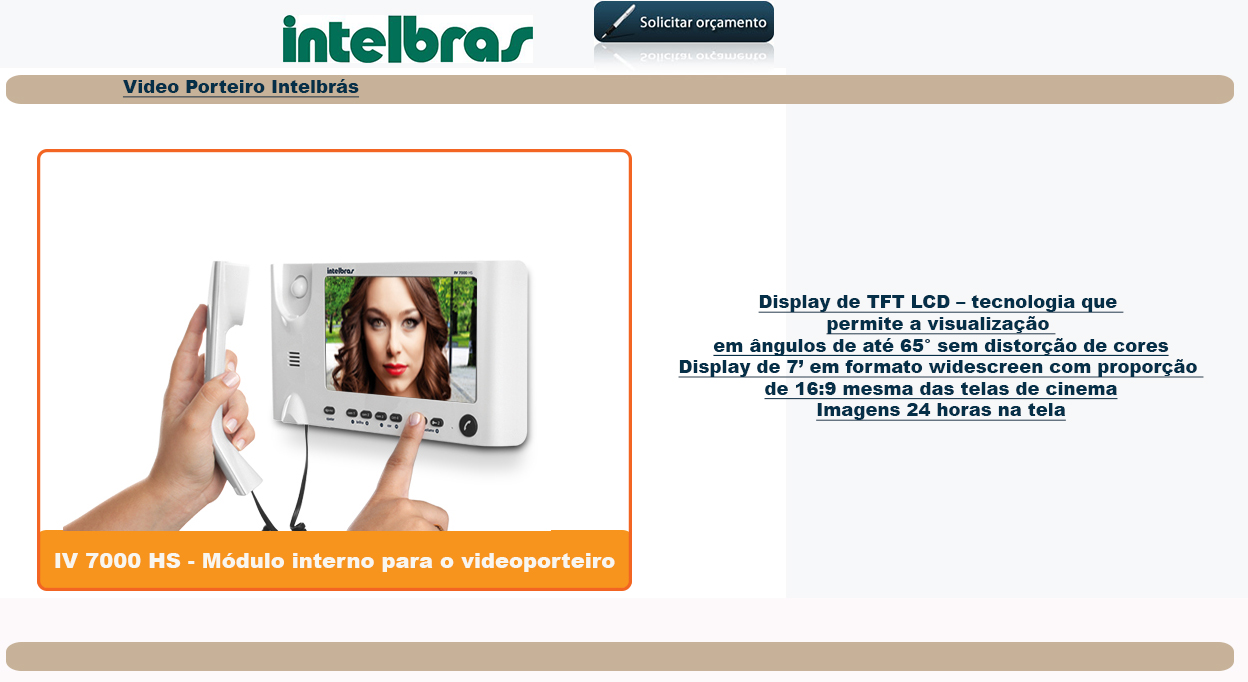 O módulo interno IV 7000 IN compõe o videoporteiro IV 7000 LCD. Fácil de instalar e de operar, devido sua interface simplificada e intuitiva, o módulo interno se integra perfeitamente em ambientes residenciais ou corporativos, podendo ser utilizado em mesa ou parede. Com capacidade para até quatro c